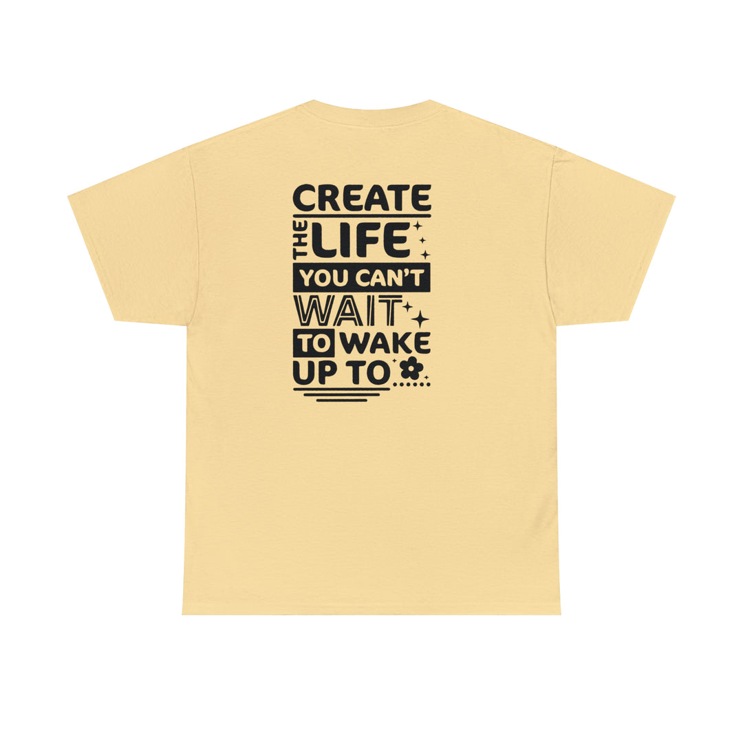 Create the life you want-Unisex Heavy Cotton Tee