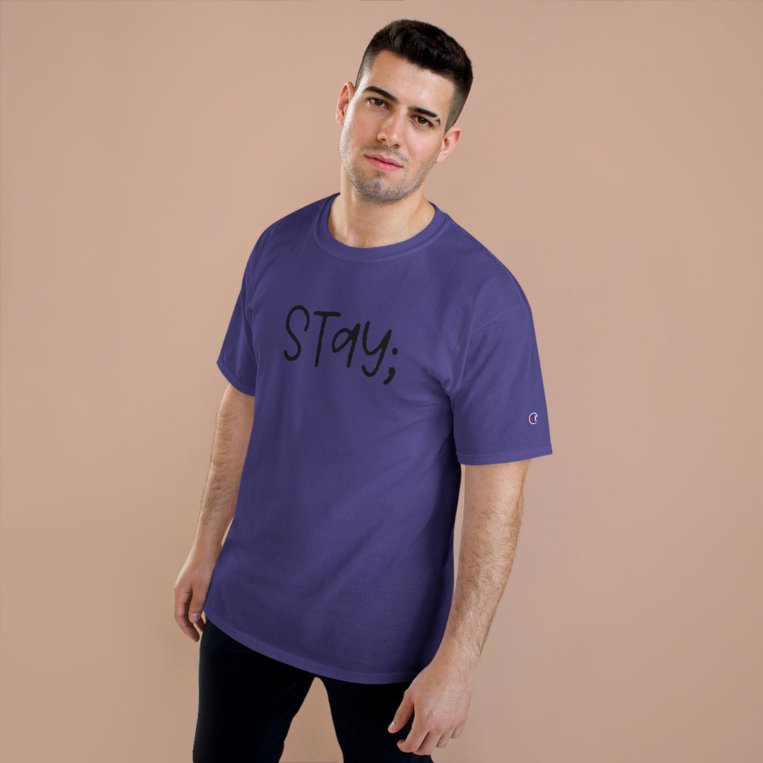 Stay;-Champion T-Shirt