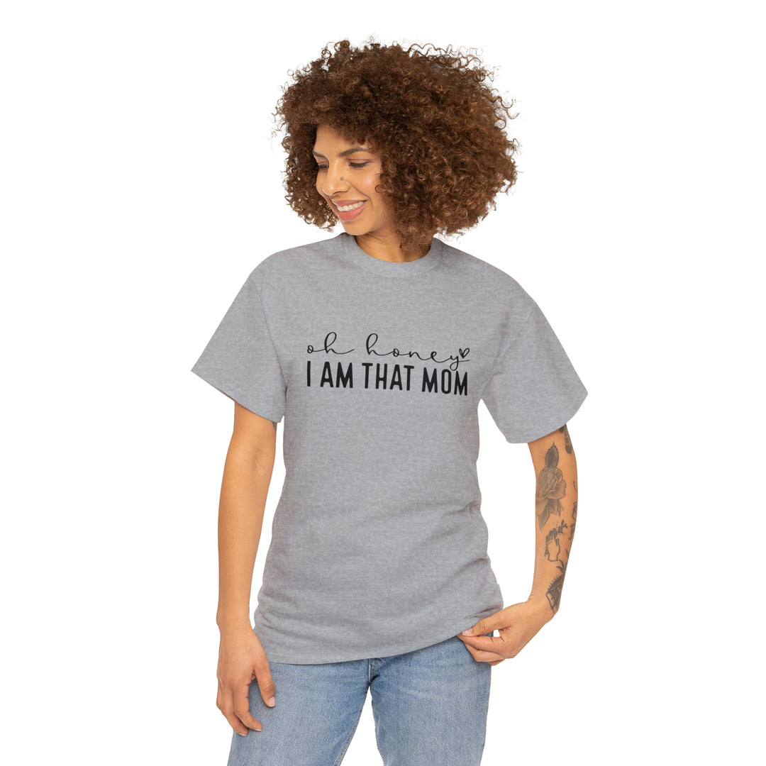 Oh Honey I am that Mom-Unisex Heavy Cotton Tee