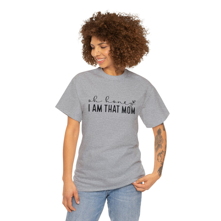 Oh Honey I am that Mom-Unisex Heavy Cotton Tee
