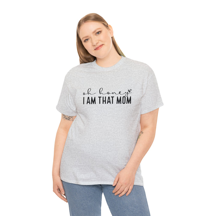 Oh Honey I am that Mom-Unisex Heavy Cotton Tee