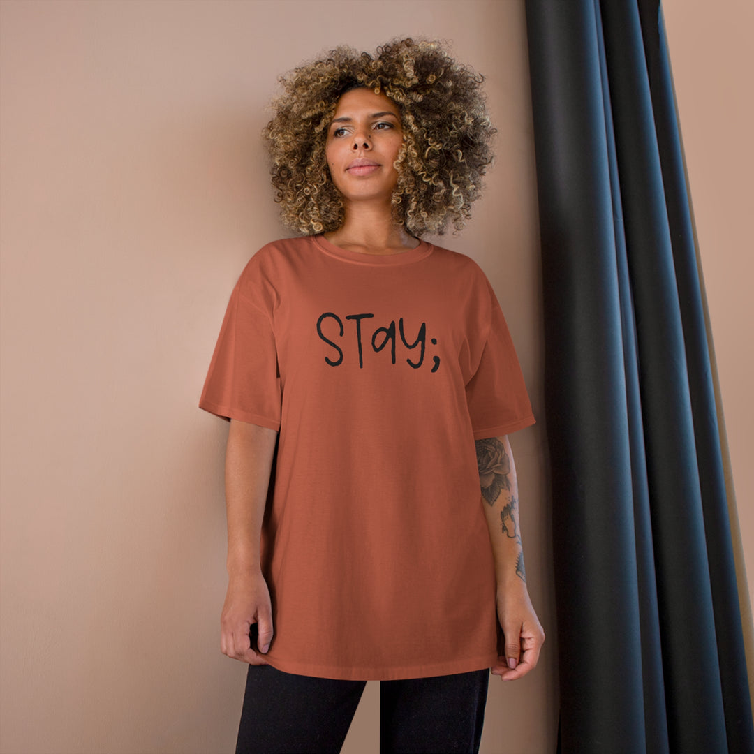 Stay;-Champion T-Shirt