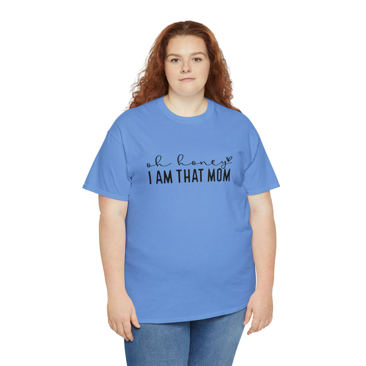 Oh Honey I am that Mom-Unisex Heavy Cotton Tee