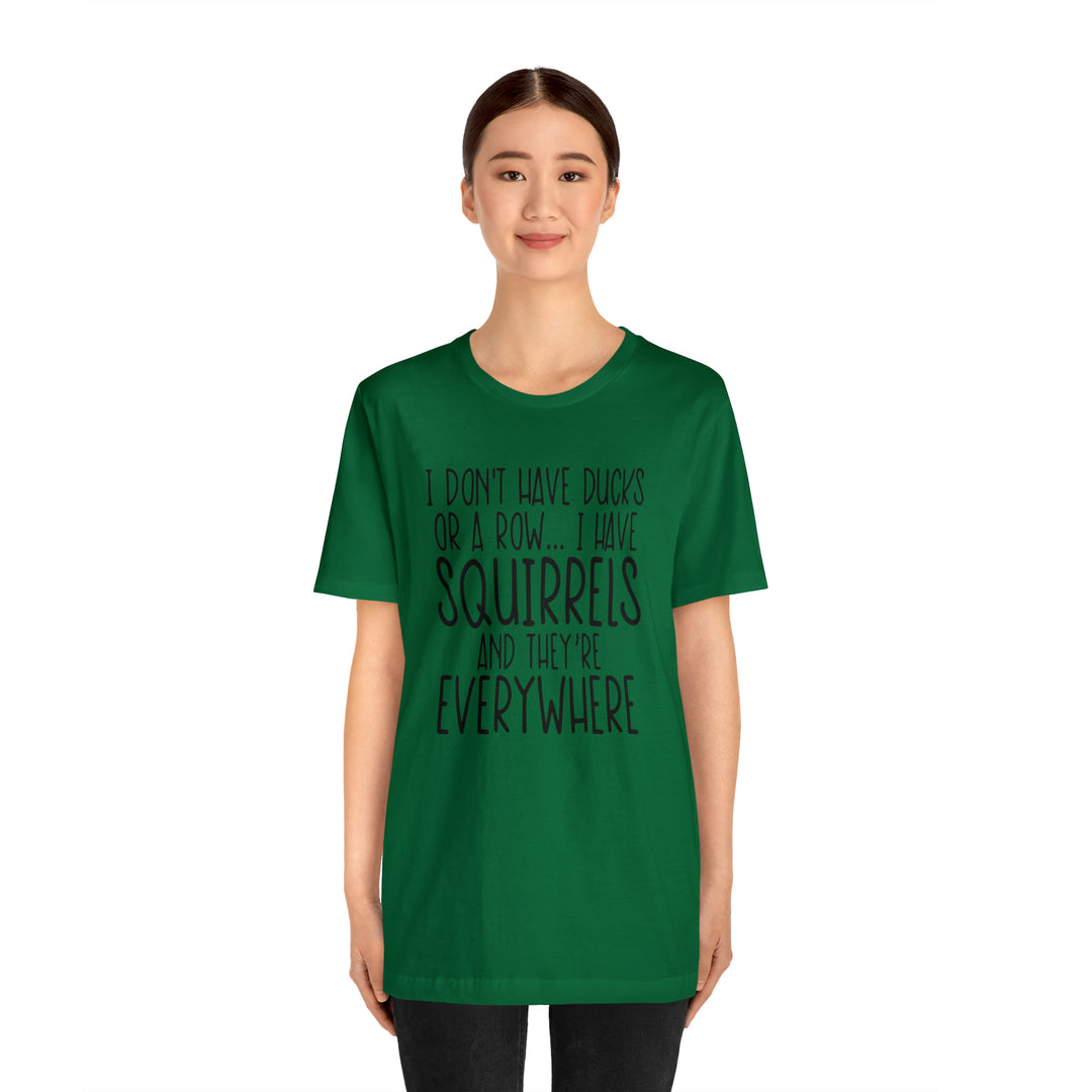 I dont have ducks or a Row-Unisex Jersey Short Sleeve Tee