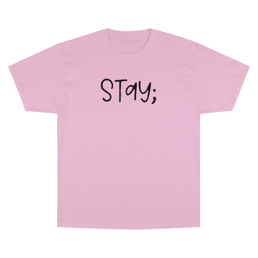 Stay;-Champion T-Shirt