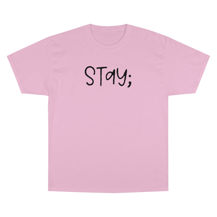 Stay;-Champion T-Shirt