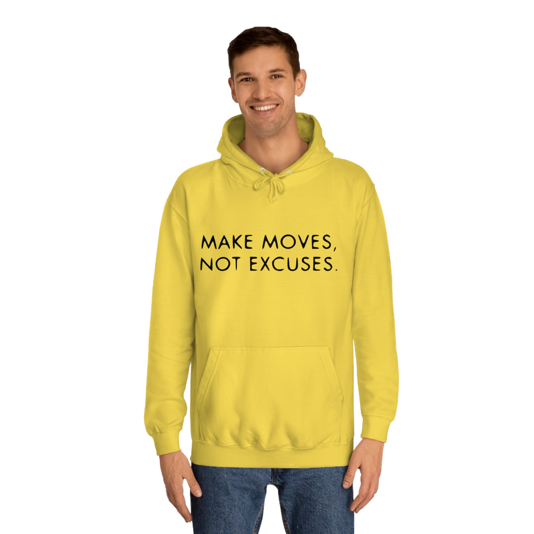 MAKE MOVES NOT EXCUSES-Unisex College Hoodie