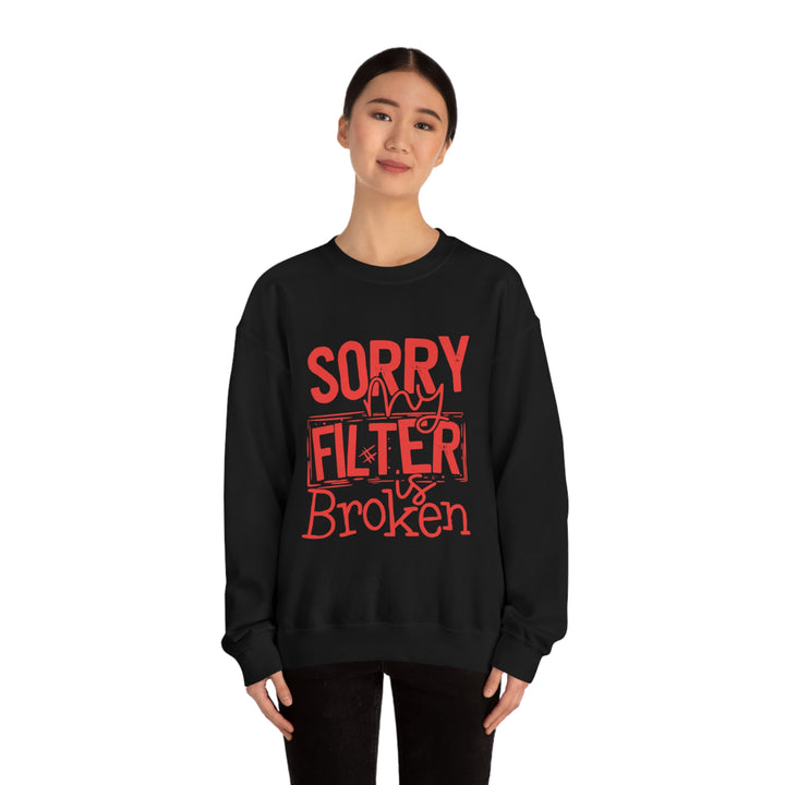 Sorry my Filter is Broken-Unisex Heavy Blend™ Crewneck Sweatshirt