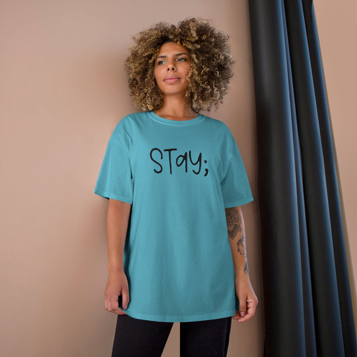Stay;-Champion T-Shirt