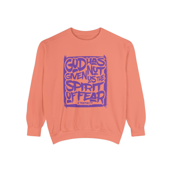God Has Not Given Unisex Garment-Dyed Sweatshirt