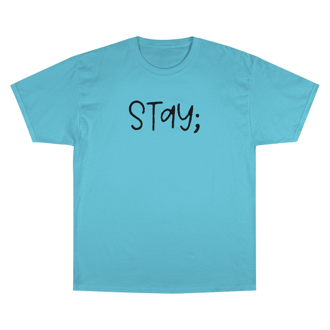 Stay;-Champion T-Shirt