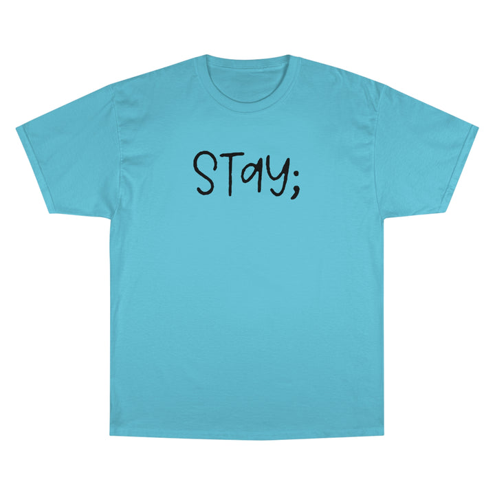 Stay;-Champion T-Shirt