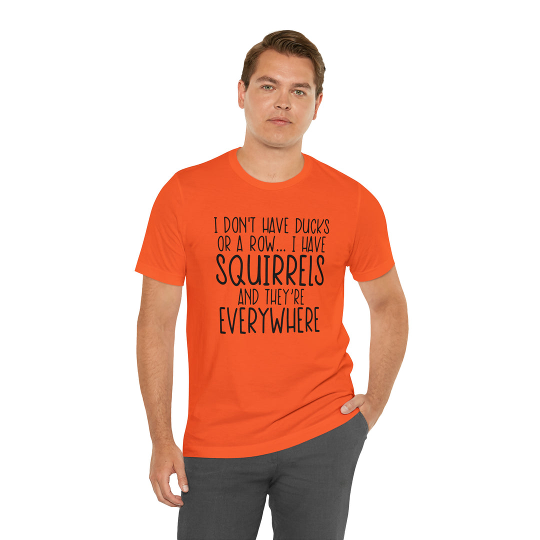 I dont have ducks or a Row-Unisex Jersey Short Sleeve Tee
