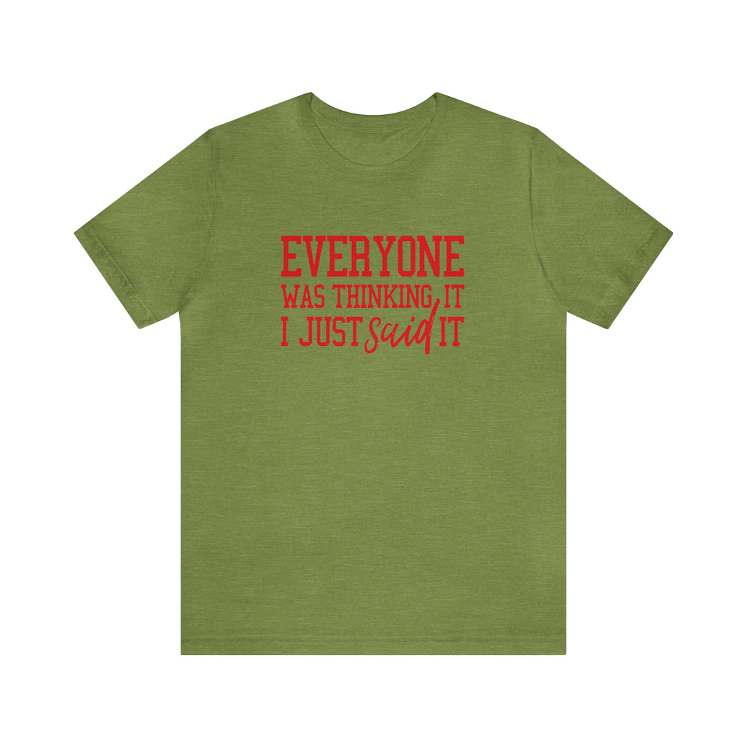 Everyone was thinking it- Unisex Jersey Short Sleeve Tee