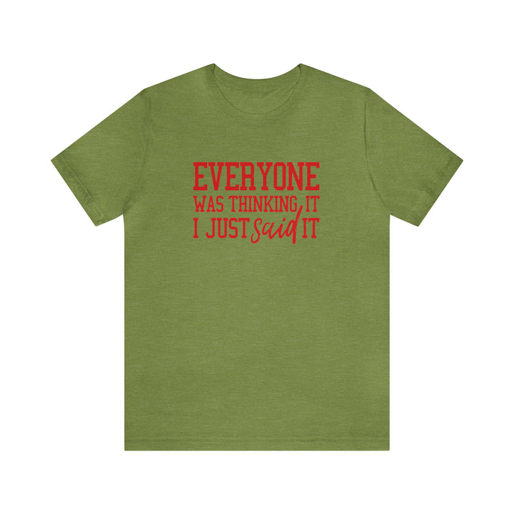 Everyone was thinking it- Unisex Jersey Short Sleeve Tee