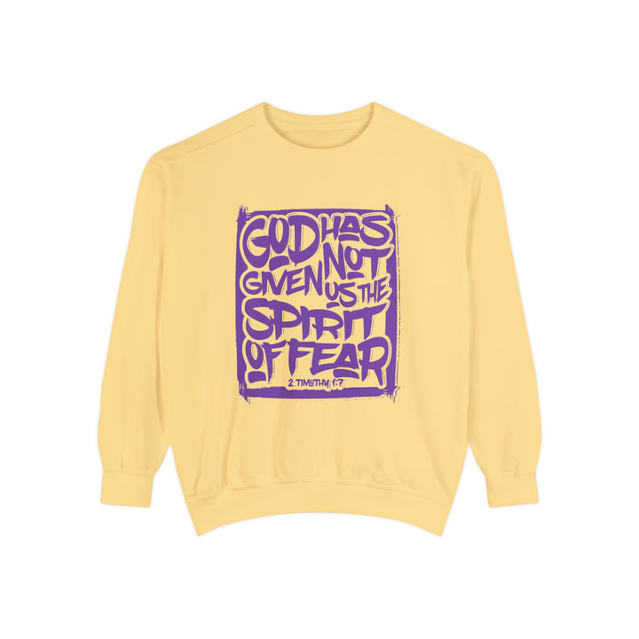 God Has Not Given Unisex Garment-Dyed Sweatshirt