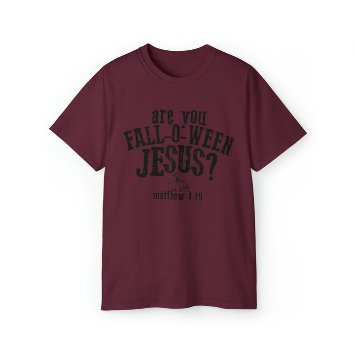 Are you Fall O Ween Jesus-Unisex Ultra Cotton Tee