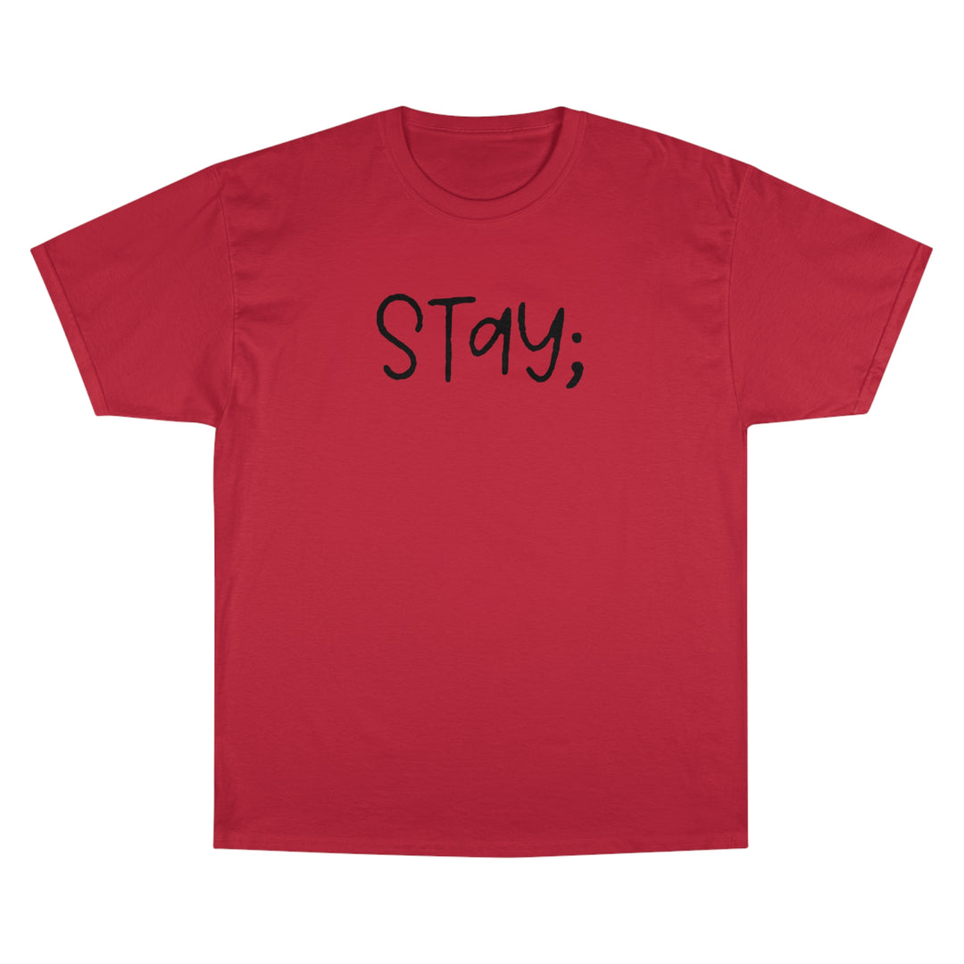 Stay;-Champion T-Shirt