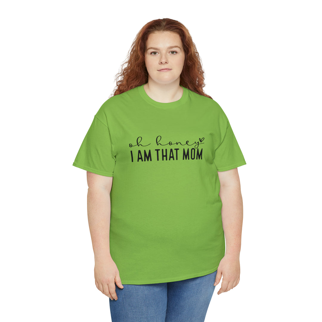 Oh Honey I am that Mom-Unisex Heavy Cotton Tee