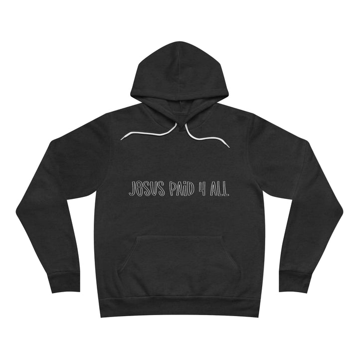 Jesus paid for it All=Unisex Sponge Fleece Pullover Hoodie