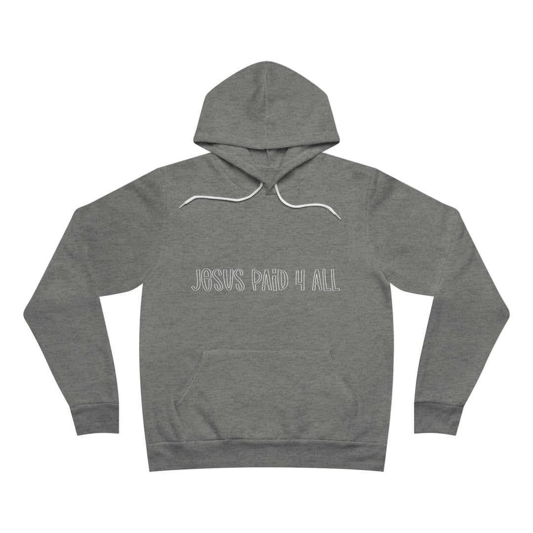 Jesus paid for it All=Unisex Sponge Fleece Pullover Hoodie