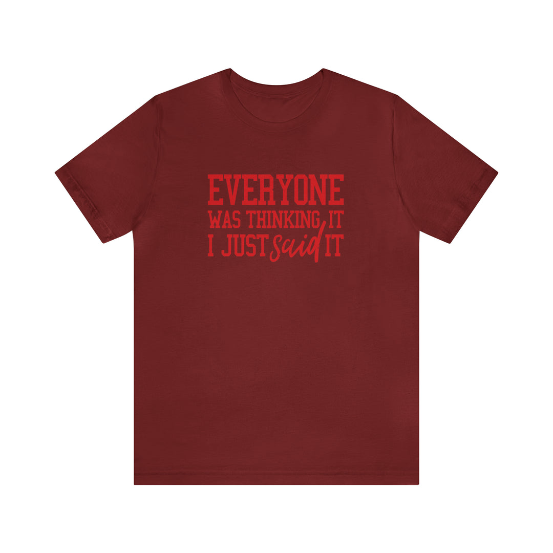 Everyone was thinking it- Unisex Jersey Short Sleeve Tee