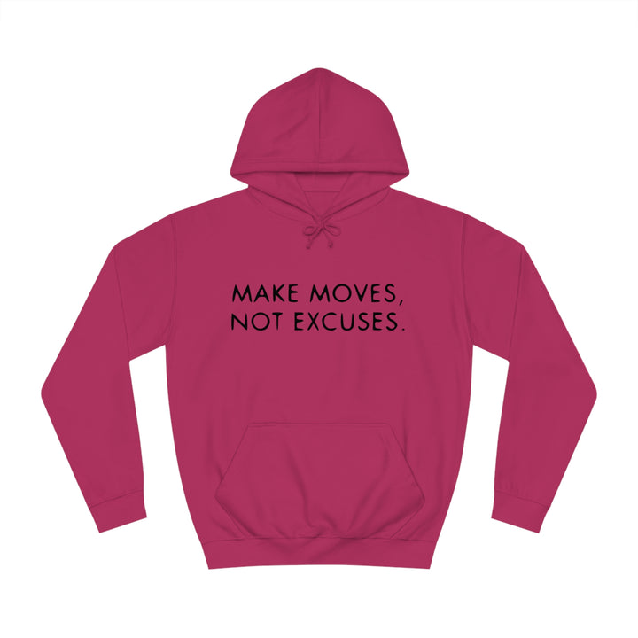 MAKE MOVES NOT EXCUSES-Unisex College Hoodie