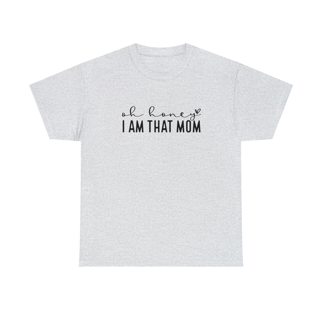 Oh Honey I am that Mom-Unisex Heavy Cotton Tee