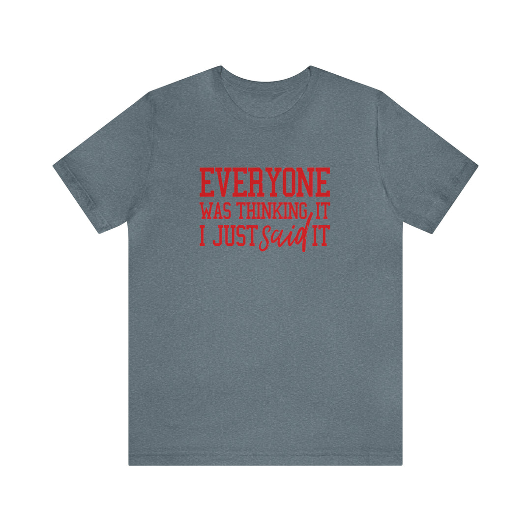 Everyone was thinking it- Unisex Jersey Short Sleeve Tee