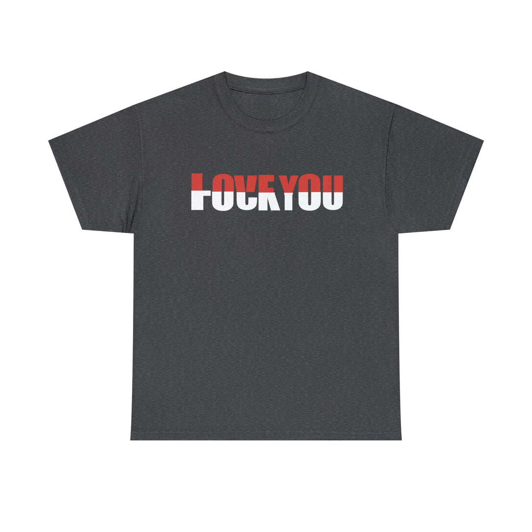 LOVE YOU-F YOU-Unisex Heavy Cotton Tee