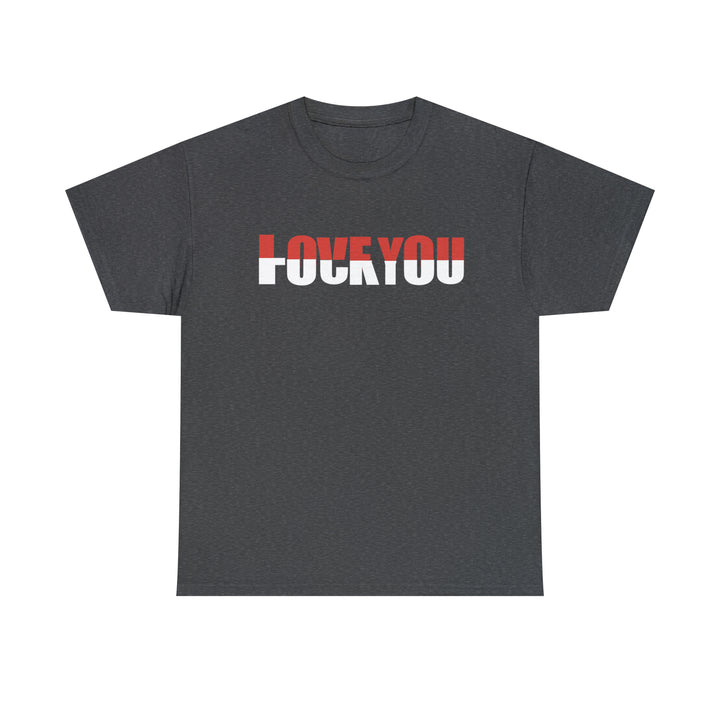 LOVE YOU-F YOU-Unisex Heavy Cotton Tee