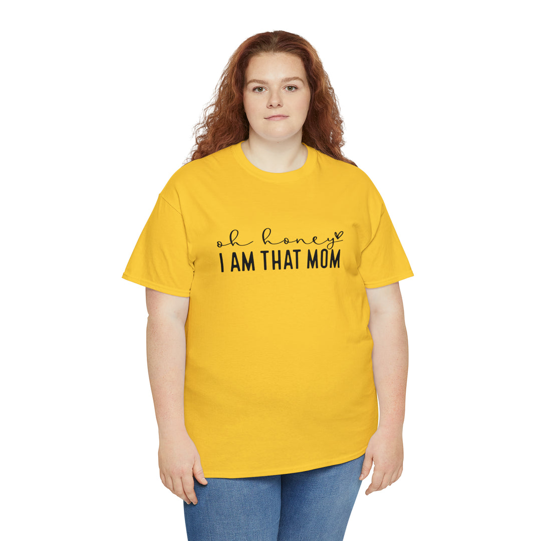 Oh Honey I am that Mom-Unisex Heavy Cotton Tee