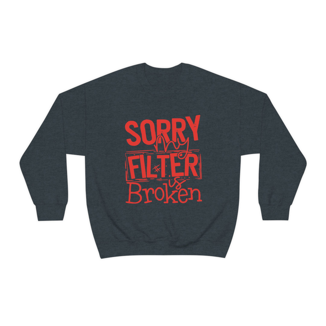 Sorry my Filter is Broken-Unisex Heavy Blend™ Crewneck Sweatshirt