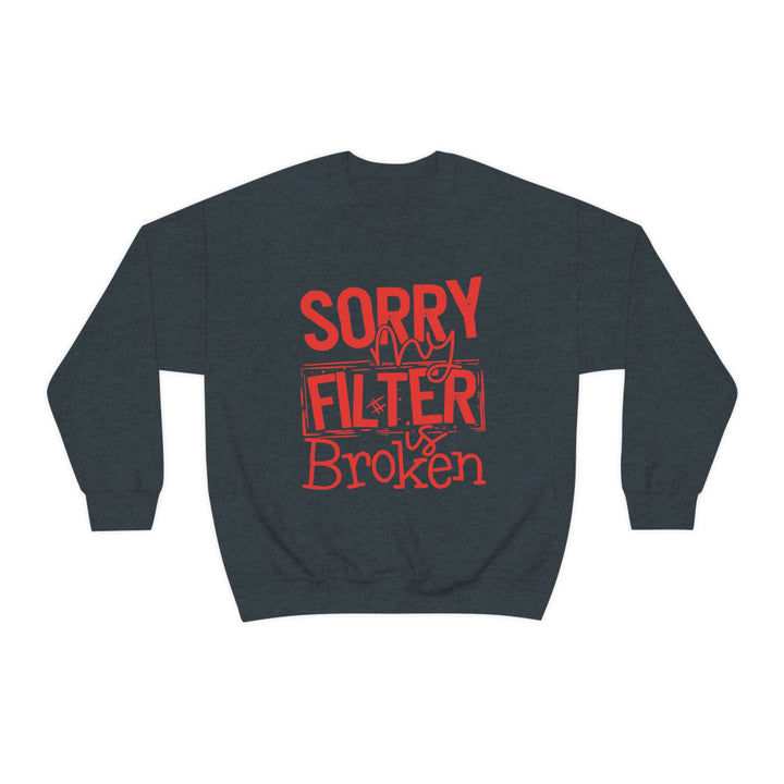 Sorry my Filter is Broken-Unisex Heavy Blend™ Crewneck Sweatshirt