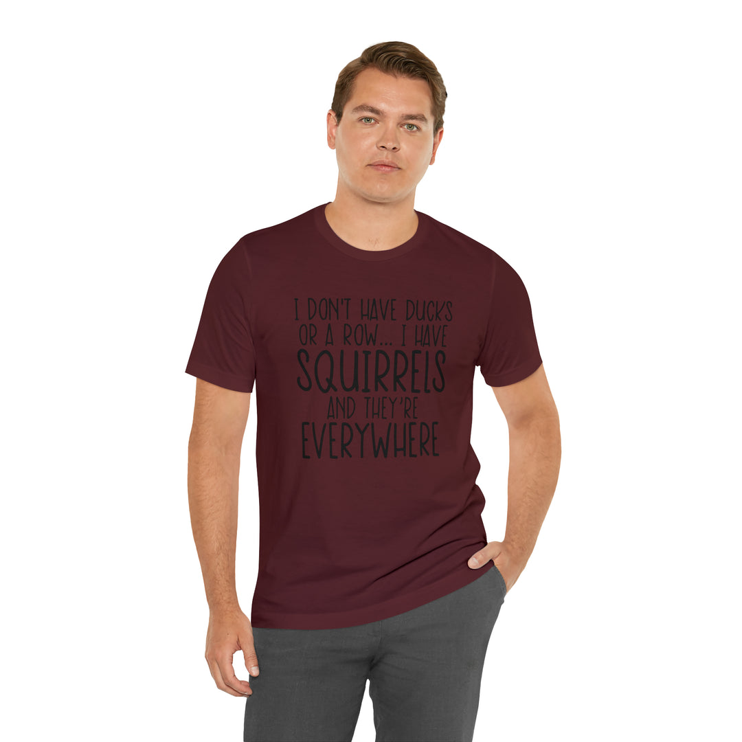 I dont have ducks or a Row-Unisex Jersey Short Sleeve Tee