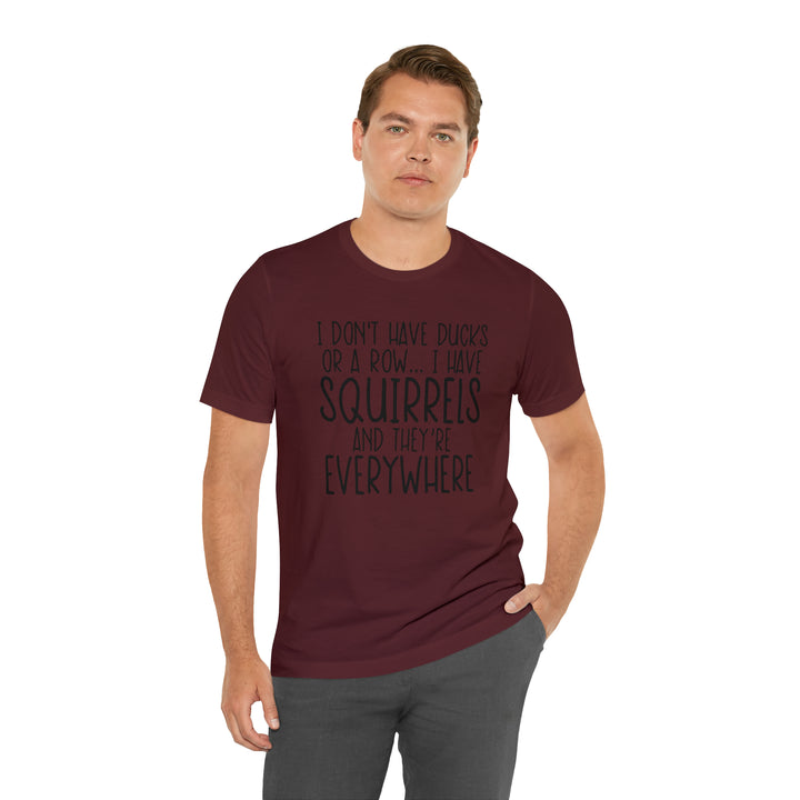 I dont have ducks or a Row-Unisex Jersey Short Sleeve Tee