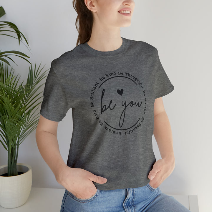 Be You-Unisex Jersey Short Sleeve Tee