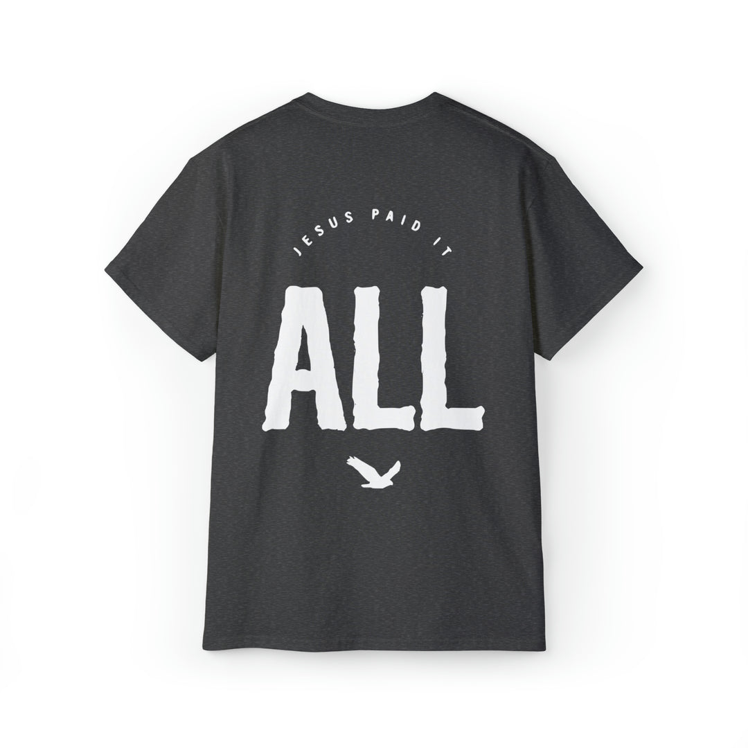 Jesus paid for it All=Unisex Ultra Cotton Tee