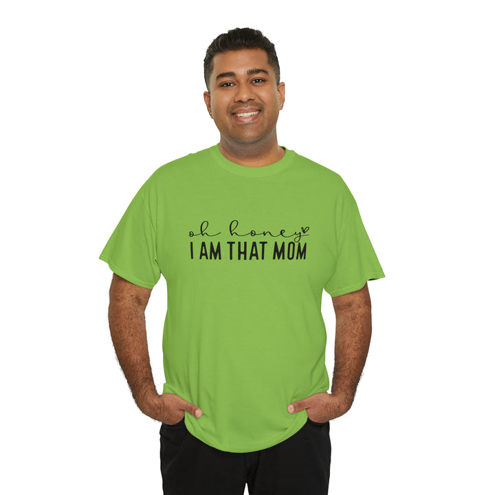 Oh Honey I am that Mom-Unisex Heavy Cotton Tee