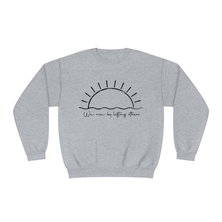 We Rise By Lifting Others=Unisex NuBlend® Crewneck Sweatshirt