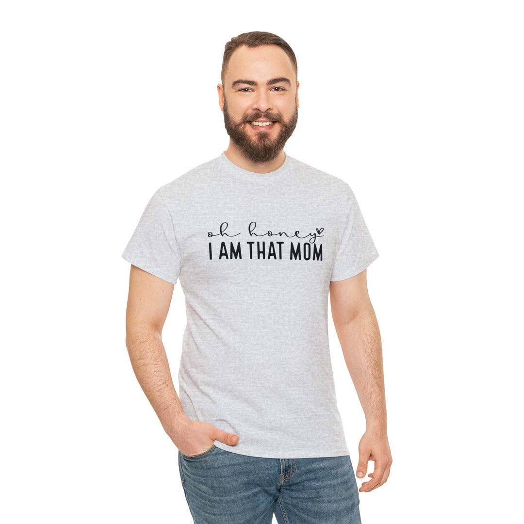 Oh Honey I am that Mom-Unisex Heavy Cotton Tee
