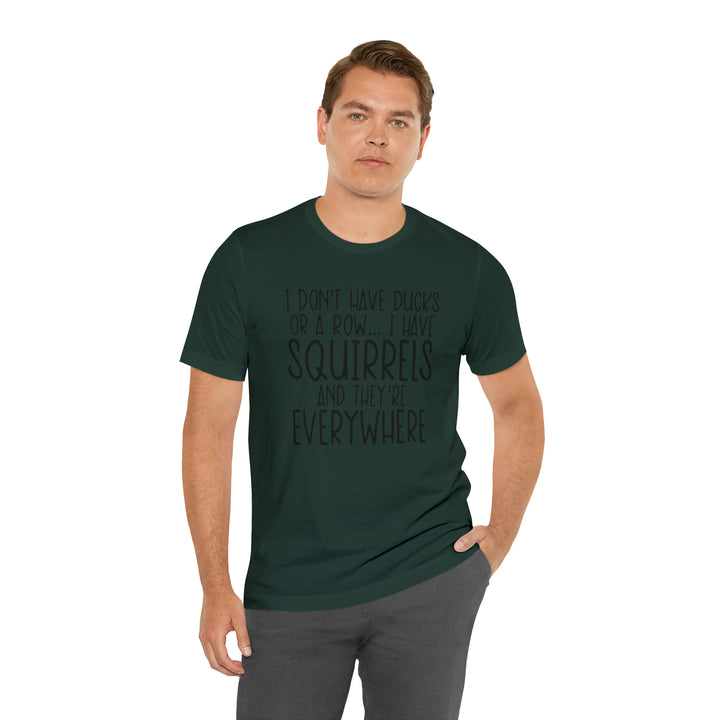 I dont have ducks or a Row-Unisex Jersey Short Sleeve Tee