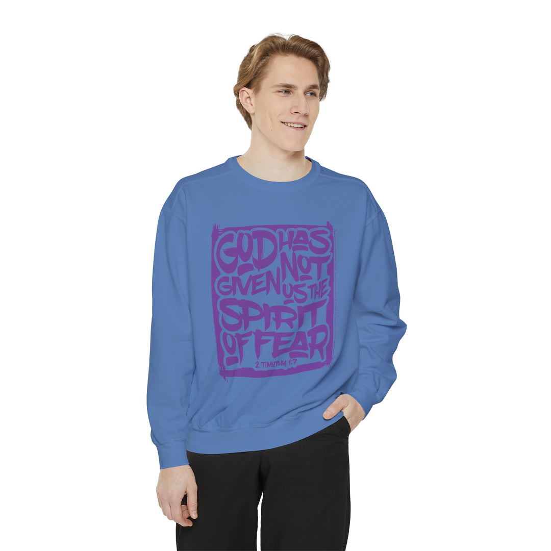 God Has Not Given Unisex Garment-Dyed Sweatshirt