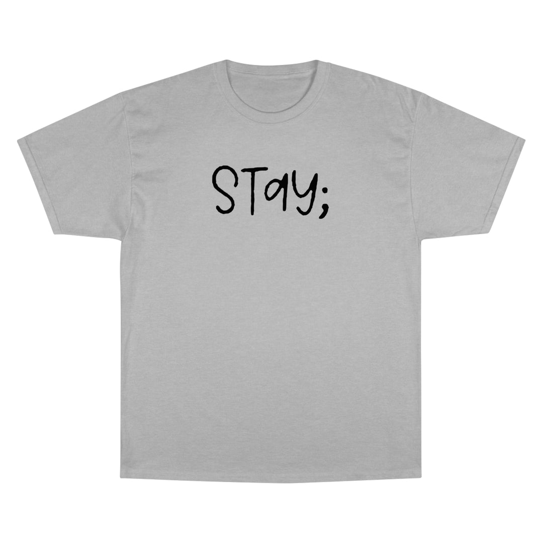 Stay;-Champion T-Shirt