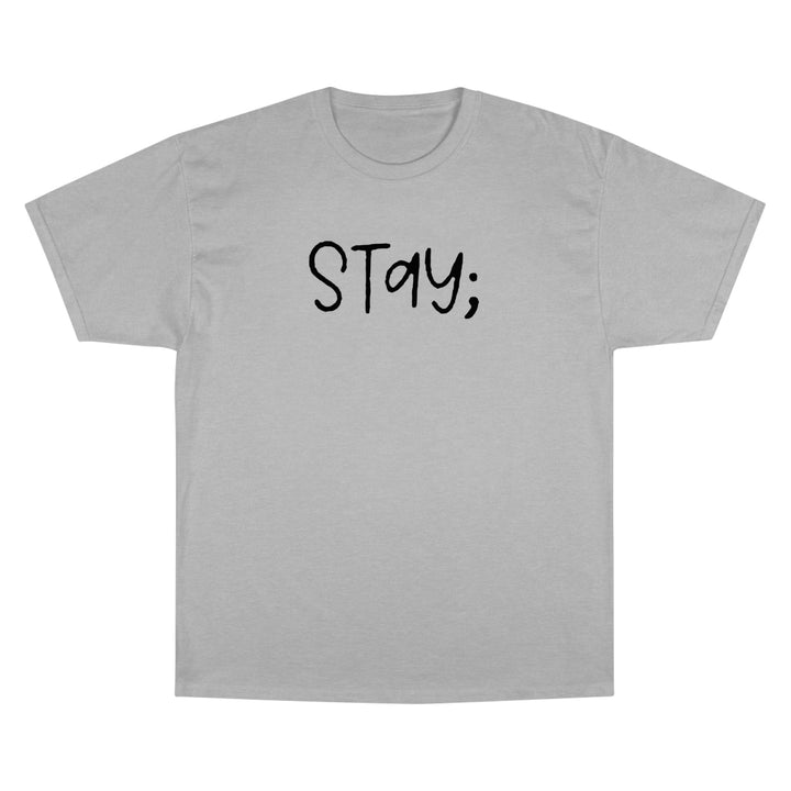 Stay;-Champion T-Shirt