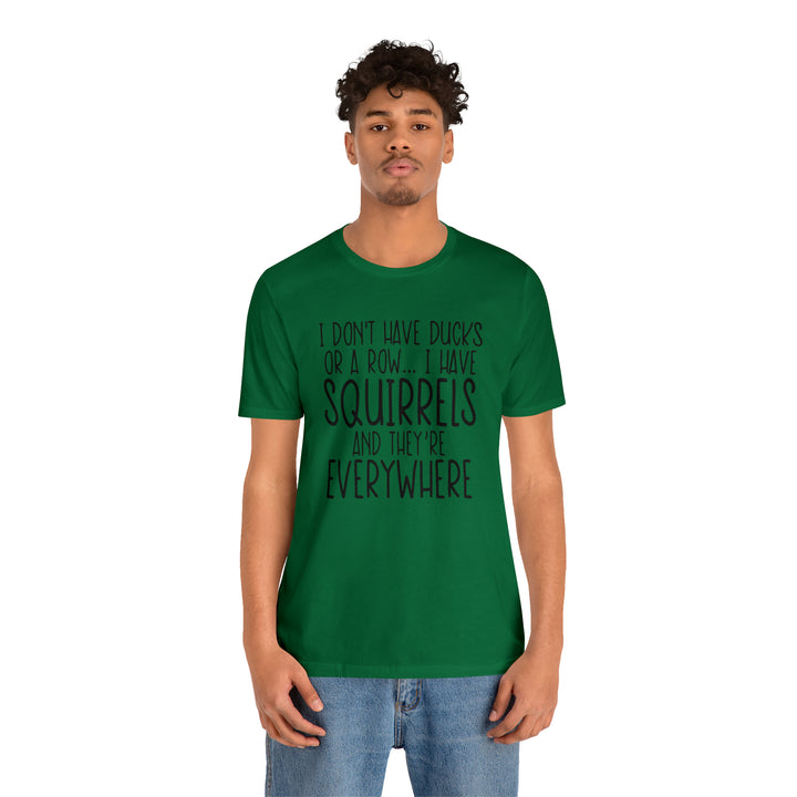 I dont have ducks or a Row-Unisex Jersey Short Sleeve Tee