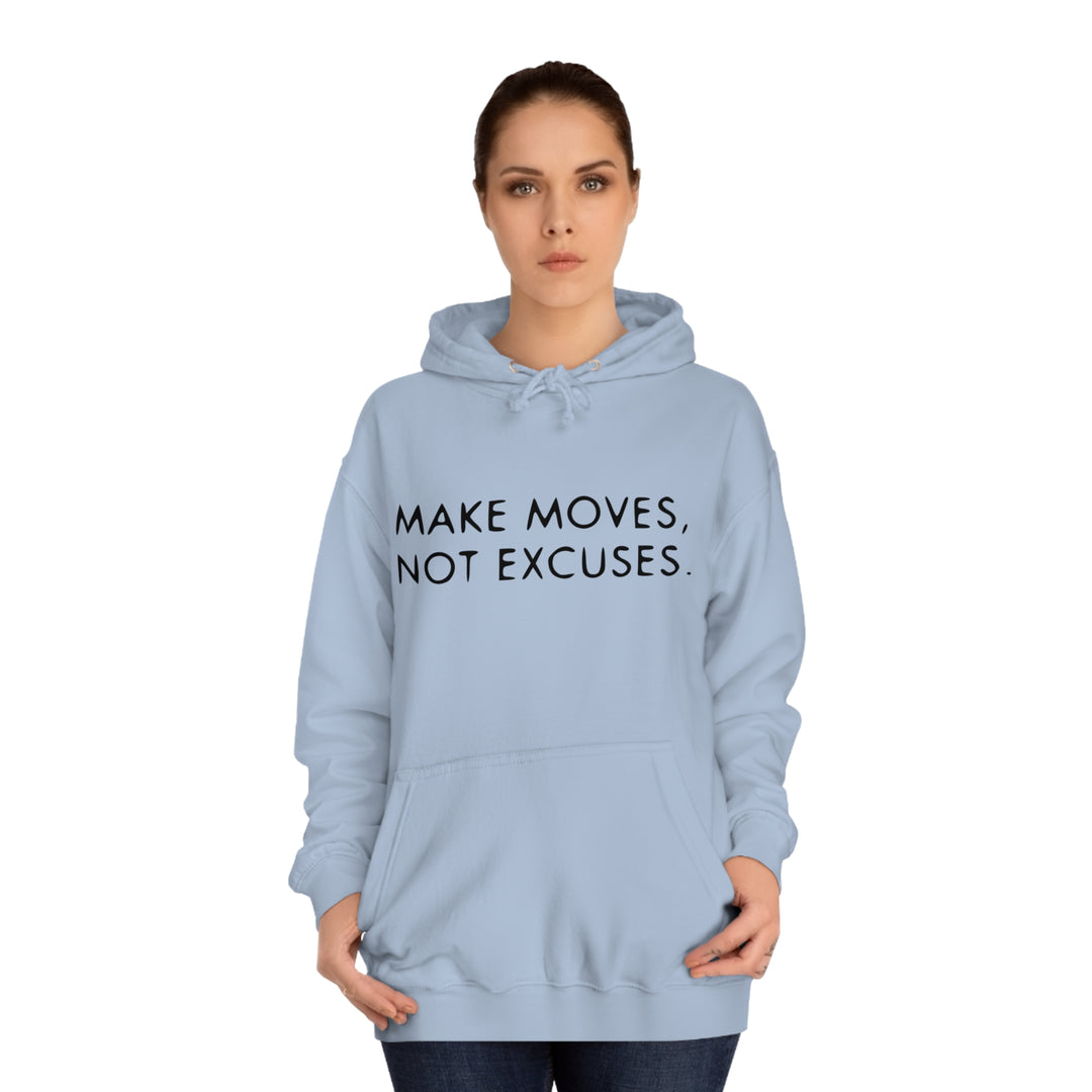 MAKE MOVES NOT EXCUSES-Unisex College Hoodie