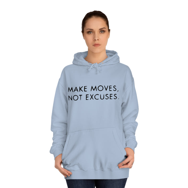 MAKE MOVES NOT EXCUSES-Unisex College Hoodie