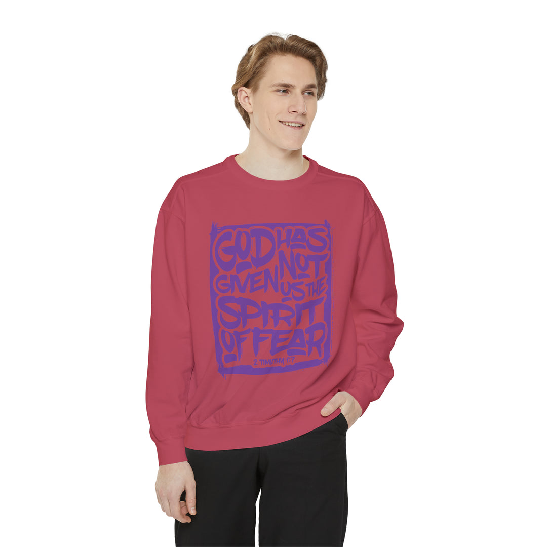 God Has Not Given Unisex Garment-Dyed Sweatshirt