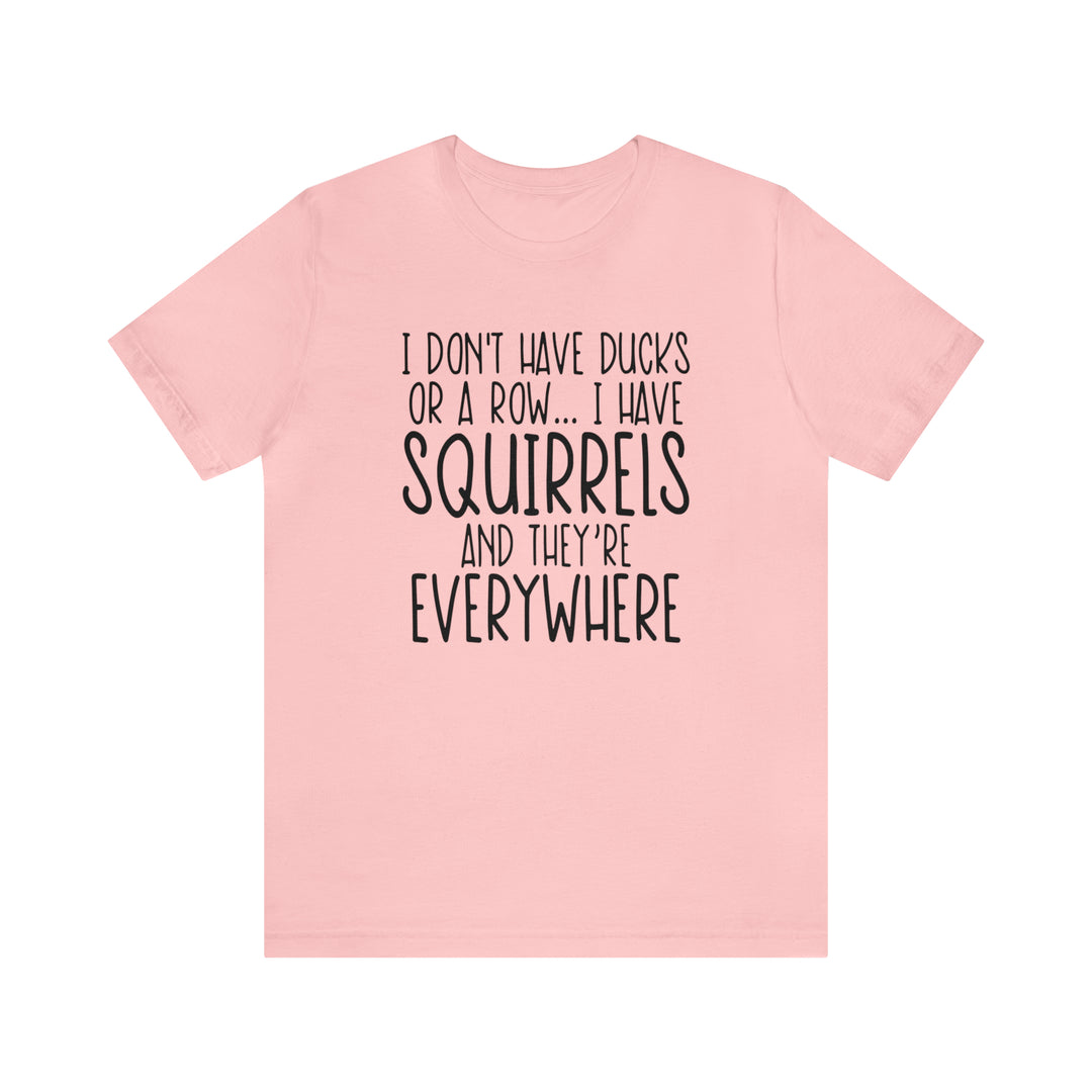 I dont have ducks or a Row-Unisex Jersey Short Sleeve Tee